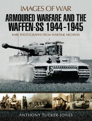 [Images of War 01] • Armoured Warfare and the Waffen-SS 1944-1945